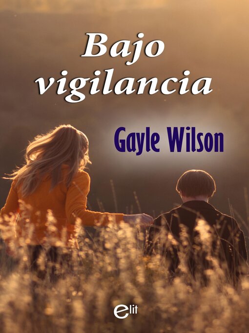 Title details for Bajo vigilancia by Gayle Wilson - Available